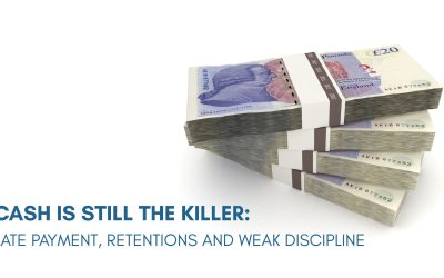 Cash is still the killer: late payment, retentions and weak discipline