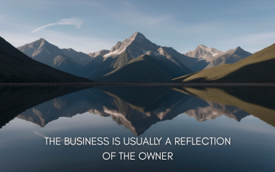 The Business Is Usually a Reflection of the Owner